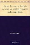  : Higher Lessons in English A work on English grammar and composition