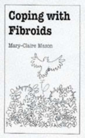 Coping with Fibroids (Overcoming Common Problems)