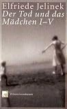 Der Tod und das M�dchen I - V: Prinzessinnendramen - Elfriede Jelinek