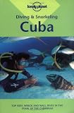 Lonely Planet Diving & Snorkeling Cuba (Diving & Snorkeling Guides)