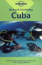 Lonely Planet Diving & Snorkeling Cuba (Diving & Snorkeling Guides)