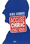 Accus� Chirac, levez-vous !