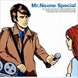 Mr.Noone Special