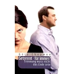 Getrennt - f�r immer?: Trennung mu� nicht das Ende sein