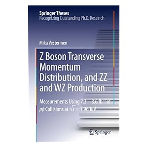 【クリックで詳細表示】Z Boson Transverse Momentum Distribution， and ZZ and WZ Production： Measurements Using 7.3 - 8.6 fb-1 of p￣p Collisions at ？s ＝ 1.96 TeV： Measurements ... at √s ＝ 1.96 TeV (Springer Theses) [Kindle版]