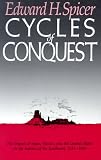 Cycles of Conquest: The Impact of Spain, Mexico, and the United States on Indians of the Southwest, 1533-1960