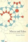 Mecca and Eden: Ritual, Relics, and Territory in Islam