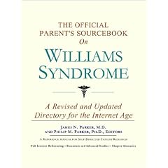 The Official Parent's Sourcebook on Williams Syndrome: A Revised and Updated Directory for... by Icon Health Publications