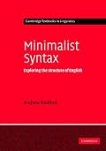 Minimalist Syntax: Exploring the Structure of English (Cambridge Textbooks in Linguistics)