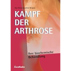 Kampf der Arthrose: Eine erfolgreiche Behandlungsmethode nach der neuesten Erkenntnis der Biochemie