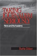 Taking Journalism Seriously: News and the Academy