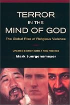 Terror in the Mind of God: The Global Rise of Religious Violence Updated Edition with a New Preface (Comparative Studies in Religion and Society)