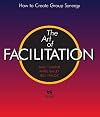 The Art of Facilitation: How to Create Group Synergy