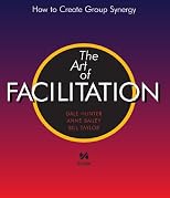 The Art of Facilitation: How to Create Group Synergy
