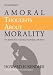Search : Amoral Thoughts About Morality: The Intersection of Science, Psychology, and Ethics