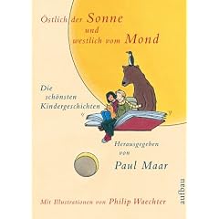 �stlich der Sonne und westlich vom Mond: Die sch�nsten Kindergeschichten