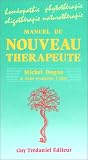 Livres Oligoth�rapie - Manuel du nouveau th�rapeute : Hom�opathie - Phytoth�rapie - Oligoth�rapie - Naturopathie
