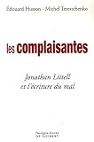 Les complaisantes : Jonathan Littell et l'�criture du mal