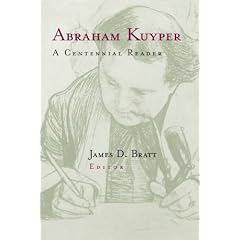 Abraham Kuyper: A Centennial Reader