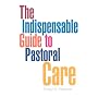 The Indispensable Guide To Pastoral Care