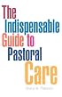 The Indispensable Guide To Pastoral Care