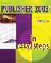 Publisher 2003 in Easy Steps