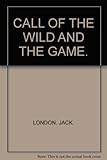 The call of the wild; and, The game