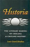 Historia: The Literary Making of Chicana and Chicano History (Rio Grande/Rio Bravo: Borderlands Culture and Traditions, 7)