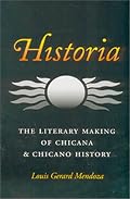 Historia: The Literary Making of Chicana and Chicano History (Rio Grande/Rio Bravo: Borderlands Culture and Traditions, 7)