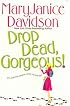 Drop Dead, Gorgeous! (The Gorgeous Series, Book 2)