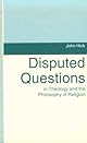 Disputed Questions in Theology and the Philosophy of Religion