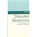 Disputed Questions in Theology and the Philosophy of Religion