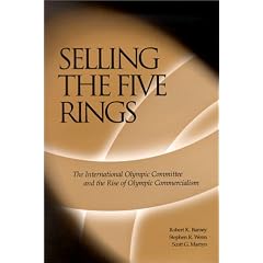 Selling The Five Rings: The IOC and the Rise of Olympic Commercialism