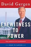 Eyewitness to Power: The Essence of Leadership Nixon to Clinton