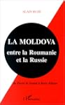 La Moldova: Entre la Roumanie et la R...
