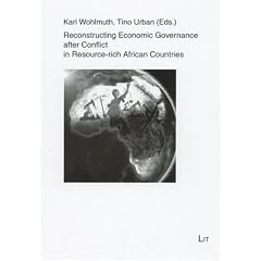 Reconstructing Economic Governance after Conflict in Resource-rich African Countries: 15 (Institut Fur Weltwirtschaft Und Internationales Management)