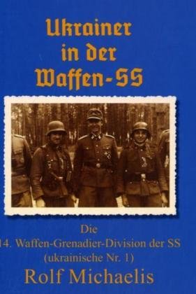 D&ouml;rfler Ukrainer in der Waffen-SS: Die 14. Waffen-Grenadier-Division der SS (ukrainische Nr. 1)