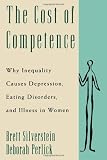 The Cost of Competence: Why Inequality Causes Depression, Eating Disorders, and Illness in Women