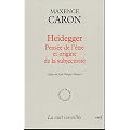 Heidegger : Pens�e de l'�tre et origine de la subjectivit�