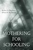 Mothering for Schooling (Critical Social Thought)