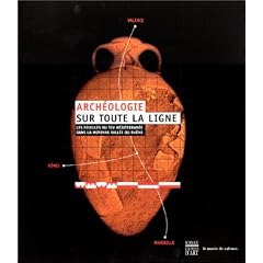 Arch�ologie sur toute la ligne : Les fouilles du tgv m�diterran�e dans la moyenne vall�e du Rh�ne