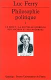 Revue Presses Universitaires de France - PUF  / Philosophie politique, tome 1 : Le Droit, la nouvelle querelle des anciens et des modernes