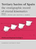 Tertiary Basins of Spain: The Stratigraphic Record of Crustal Kinematics (World & Regional Geology): The Stratigraphic Record of Crustal Kinematics (World and Regional Geology)