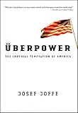 Uberpower: The Imperial Temptation of America