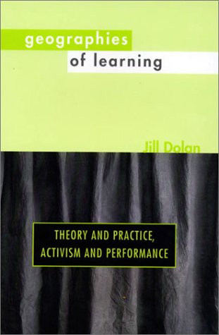 Geographies of Learning: Theory and Practice, Activism and Performance