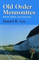 Old Order Mennonites, Rituals, Beliefs, and Community