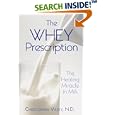 The Whey Prescription: The Healing Miracle in Milk
