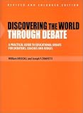 Discovering the World Through Debate: A Practical Guide to Educational Debate for Debaters, Coaches & Judges