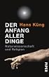 Der Anfang aller Dinge: Naturwissenschaft und Religion