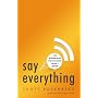 Say Everything: How Blogging Began, What It's Becoming, and Why It Matters